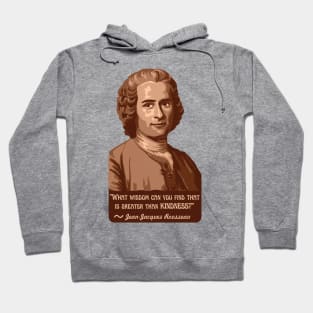 Jean-Jacques Rousseau Portrait and Quote About Kindness Hoodie